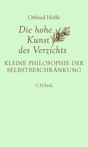 Die hohe Kunst des Verzichts von Höffe,  Otfried