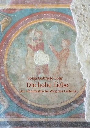 Die hohe Liebe von Lohr,  Sonja Gabriele