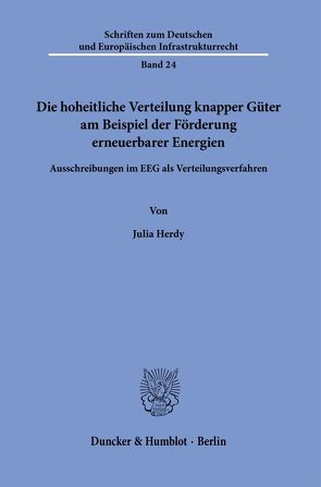 Die hoheitliche Verteilung knapper Güter am Beispiel der Förderung erneuerbarer Energien. von Herdy,  Julia