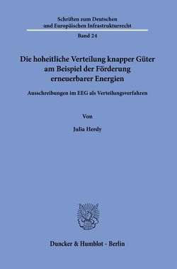 Die hoheitliche Verteilung knapper Güter am Beispiel der Förderung erneuerbarer Energien. von Herdy,  Julia