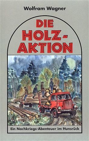 Die Holzaktion von Wagner,  Wolfram