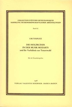 Die Holzbläser in der Musik Mozarts und ihr Verhältnis zur Tonartwahl. von Toeplitz,  Uri