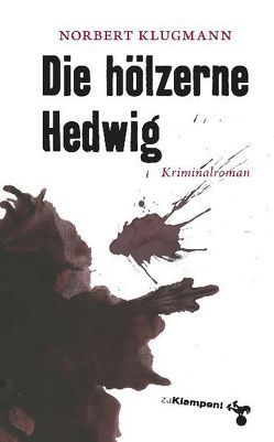 Die hölzerne Hedwig von Klugmann,  Norbert, Mischke,  Susanne
