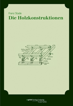 Die Holzkonstruktionen von Stade,  Franz