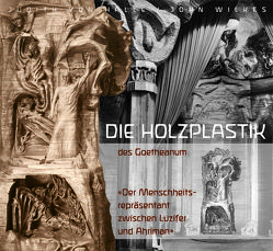 Die Holzplastik des Goetheanum von Halle,  Judith von, Wilkes,  John