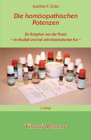 Die homöopathischen Potenzen von Grätz,  Joachim F