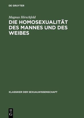 Die Homosexualität des Mannes und des Weibes von Hergemöller,  Bernd Ulrich, Hirschfeld,  Magnus