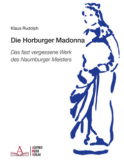 Die Horburger Madonna von Rudolph,  Klaus