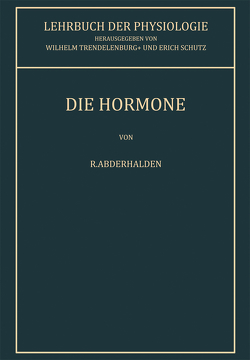 Die Hormone von Abderhalden,  R., Schütz,  Erich, Trendelenburg,  Wilhelm