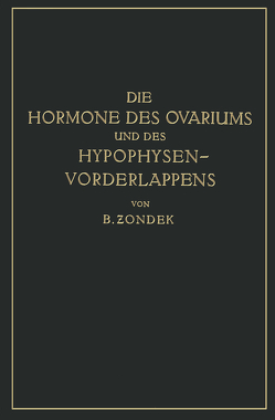 Die Hormone des Ovariums und des Hypophysenvorderlappens von Zondek,  Bernhard