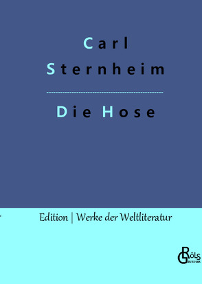 Die Hose von Gröls-Verlag,  Redaktion, Sternheim,  Carl