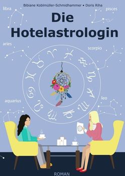 Die Hotelastrologin von Koblmüller-Schmidhammer,  Bibiane, Riha,  Doris