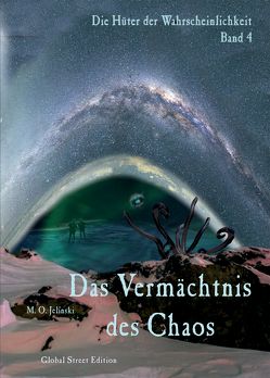 Die Hüter der Wahrscheinlichkeit / Das Vermächtnis des Chaos von M.O. Jelinski