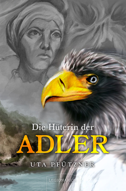 Die Hüterin der Adler von Pfützner,  Uta