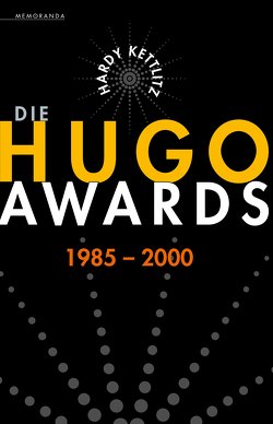 Die Hugo Awards 1985 – 2000 von Kettlitz,  Hardy