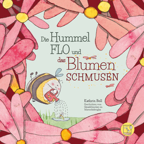 Die Hummel Flo und das Blumenschmusen von Boll,  Kathrin