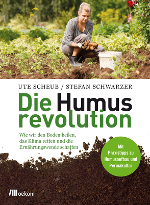 Die Humusrevolution von Scheub,  Ute, Schwarzer,  Stefan