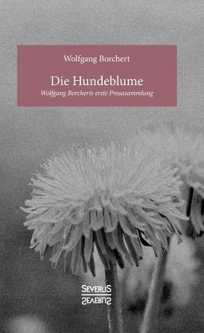 Die Hundeblume von Borchert,  Wolfgang