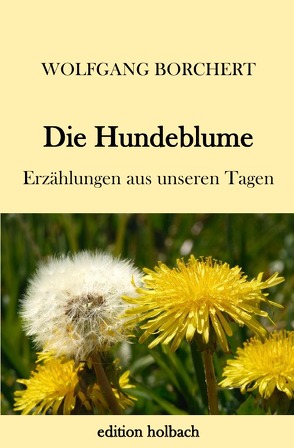 Die Hundeblume von Borchert,  Wolfgang