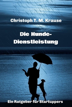 Die Hundedienstleistung von Krause,  Christoph T. M.