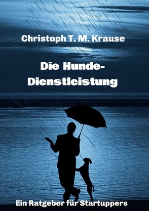 Die Hundedienstleistung von Krause,  Christoph T. M.