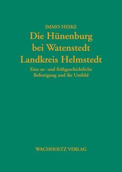 Die Hünenburg bei Watenstedt, Landkreis Helmstedt von Heske,  Immo