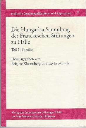 Die Hungarica Sammlung der Franckeschen Stiftungen zu Halle von Klosterberg,  Brigitte, Monok,  István, Rózsa,  Gyöorgy, Verók,  Attila