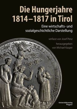 Die Hungerjahre 1814-1817 in Tirol von Kasper,  Michael