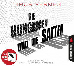 Die Hungrigen und die Satten von Herbst,  Christoph Maria, Vermes,  Timur