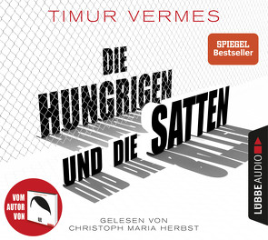 Die Hungrigen und die Satten von Herbst,  Christoph Maria, Vermes,  Timur