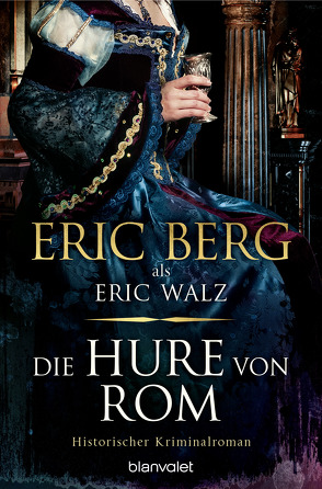 Die Hure von Rom von Berg,  Eric, Walz,  Eric