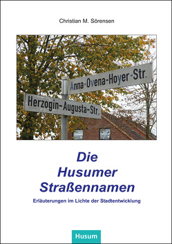 Die Husumer Straßennamen von Sörensen,  Christian M