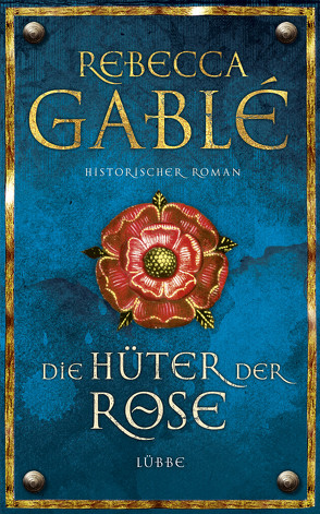 Die Hüter der Rose von Balaz,  Jan, Gablé,  Rebecca