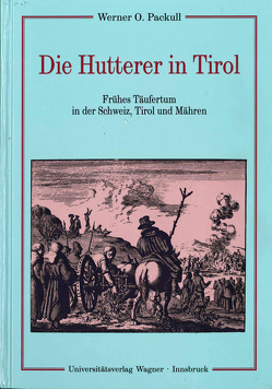 Die Hutterer von Packull,  Werner O., von Schlachta,  Astrid