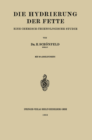 Die Hydrierung der Fette von Schönfeld,  Heinrich