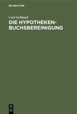 Die Hypothekenbuchsbereinigung von Gebhard,  Carl