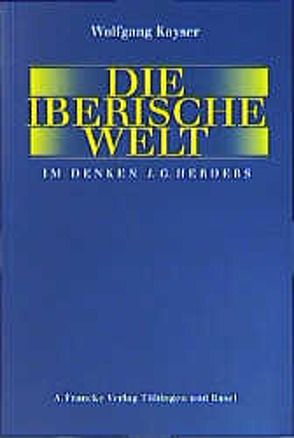 Die iberische Welt im Denken J.G. Herders von Kayser,  Wolfgang