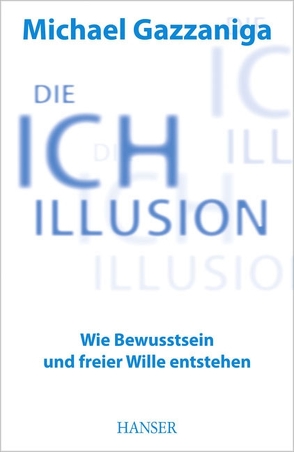 Die Ich-Illusion von Gazzaniga,  Michael, Mallett,  Dagmar