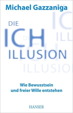 Die Ich-Illusion von Gazzaniga,  Michael, Mallett,  Dagmar