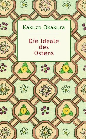 Die Ideale des Ostens von Okakura,  Kakuzo