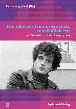 Die Idee der Homosexualität musikalisieren von Hocquenghem,  Guy, Lautmann,  Rüdiger, Reck,  Norbert, Voß,  Heinz-Jürgen, Wolter,  Salih Alexander