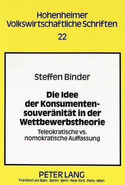 Die Idee der Konsumentensouveränität in der Wettbewerbstheorie von Binder,  Steffen