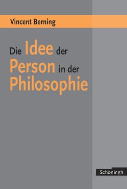 Die Idee der Person in der Philosophie von Berning,  Vincent