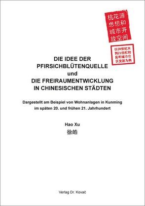 Die Idee der Pfirsichblütenquelle und die Freiraumentwicklung in chinesischen Städten von Xu,  Hao