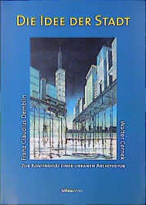 Die Idee der Stadt von Cernek,  Walter, Demblin,  Franz C