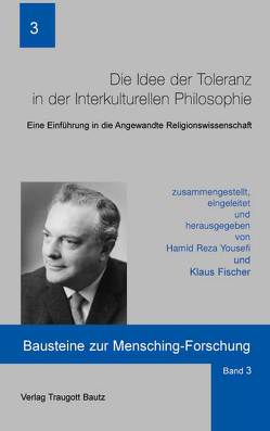 Die Idee der Toleranz in der Interkulturellen Philosophie von Fischer,  Klaus, Yousefi,  Hamid R