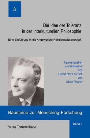 Die Idee der Toleranz in der Interkulturellen Philosophie von Fischer,  Klaus, Yousefi,  Hamid Reza