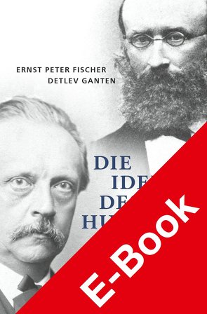 Die Idee des Humanen von Fischer,  Ernst Peter, Ganten,  Detlev