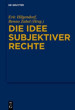 Die Idee subjektiver Rechte von Hilgendorf,  Eric, Zabel,  Benno