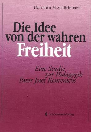 Die Idee von der wahren Freiheit von Schlickmann,  Dorothea M